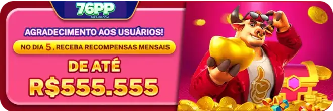 Bônus e promoções disponíveis no 76PP